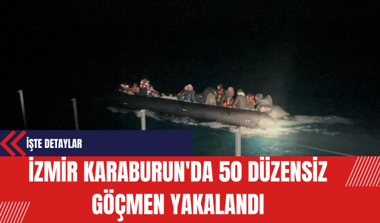 İzmir Karaburun'da 50 Düzensiz Göçmen Yakalandı: İşte Detaylar