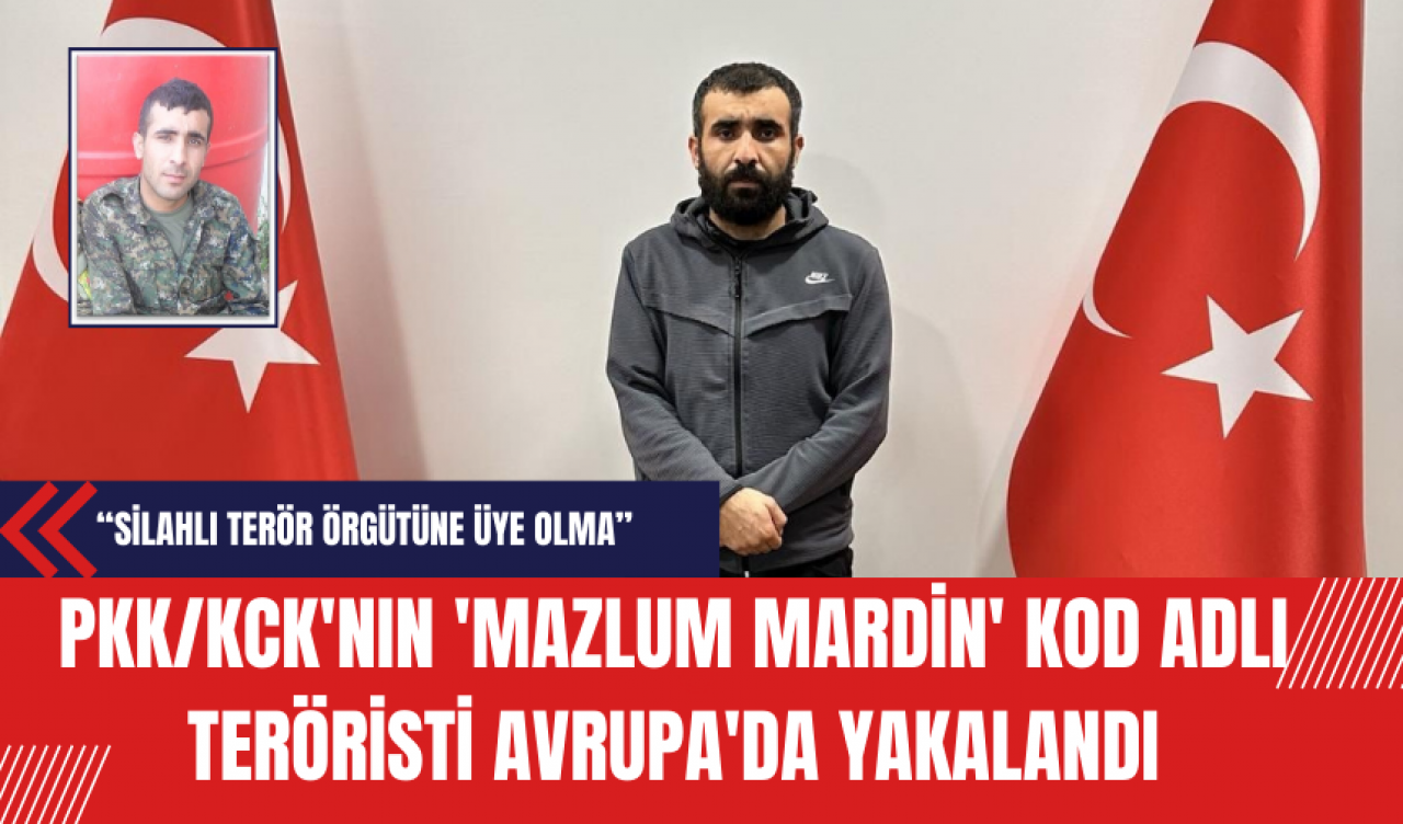 P*K/K*K'nın 'Mazlum Mardin' Kod Adlı Ter*risti Avrupa'da Yakalandı