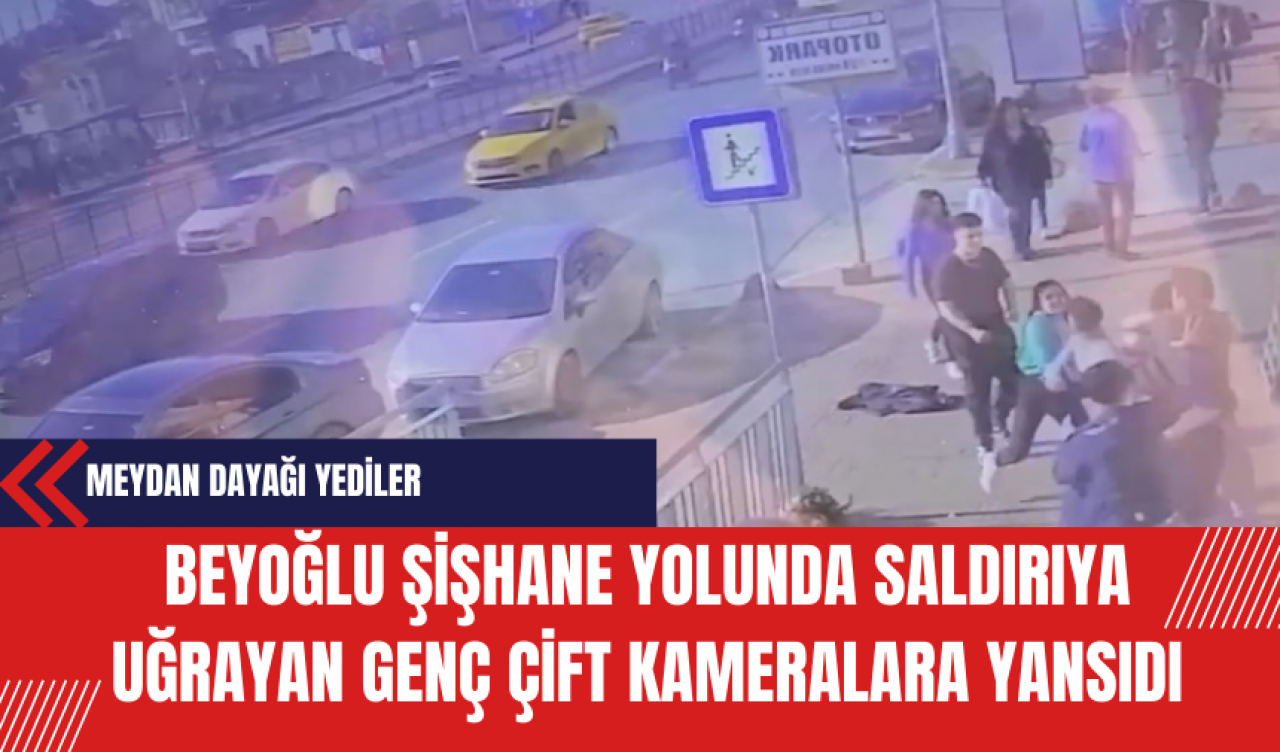 Beyoğlu Şişhane Yolunda Saldırıya Uğrayan Genç Çift Kameralara Yansıdı