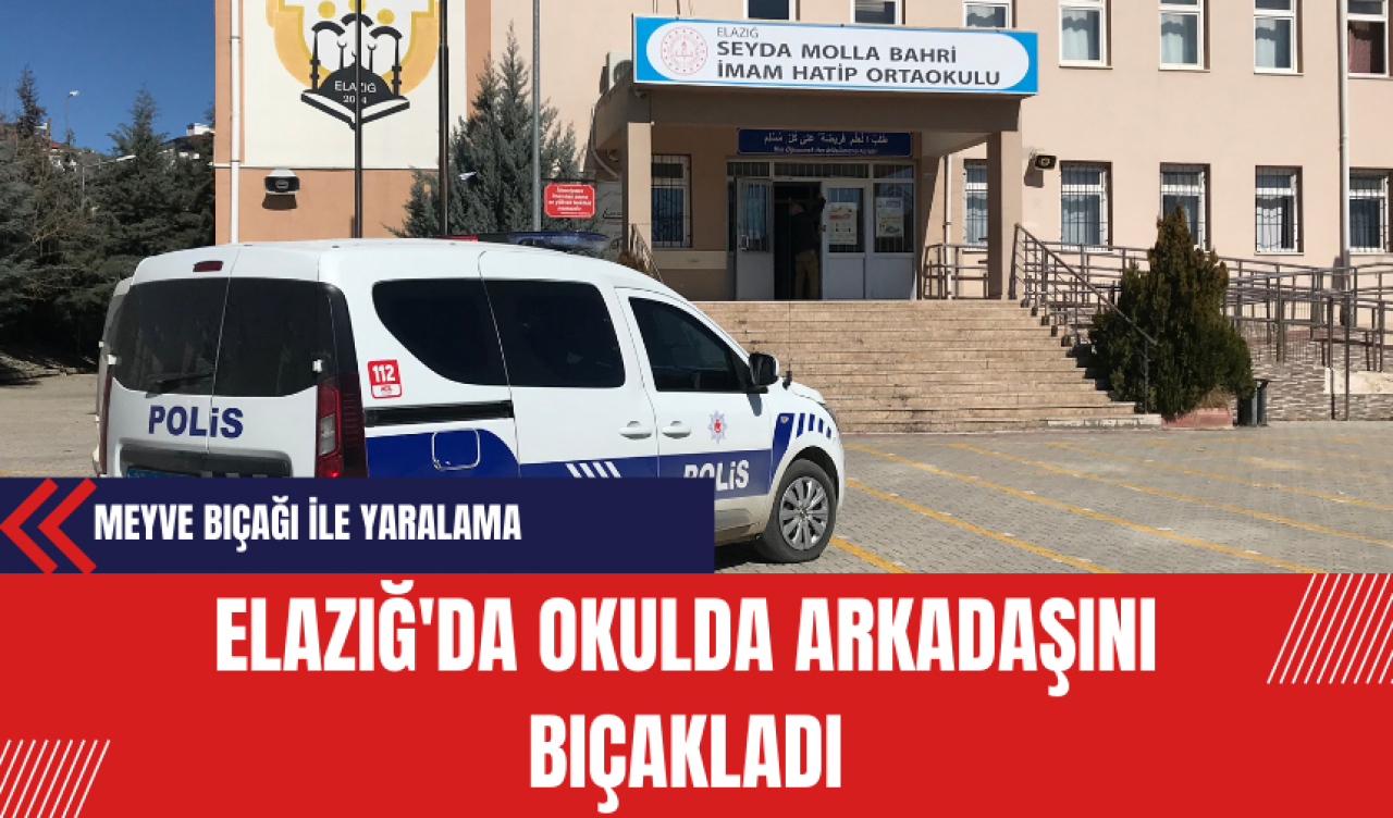 Elazığ'da Okulda Arkadaşını Bıçakladı