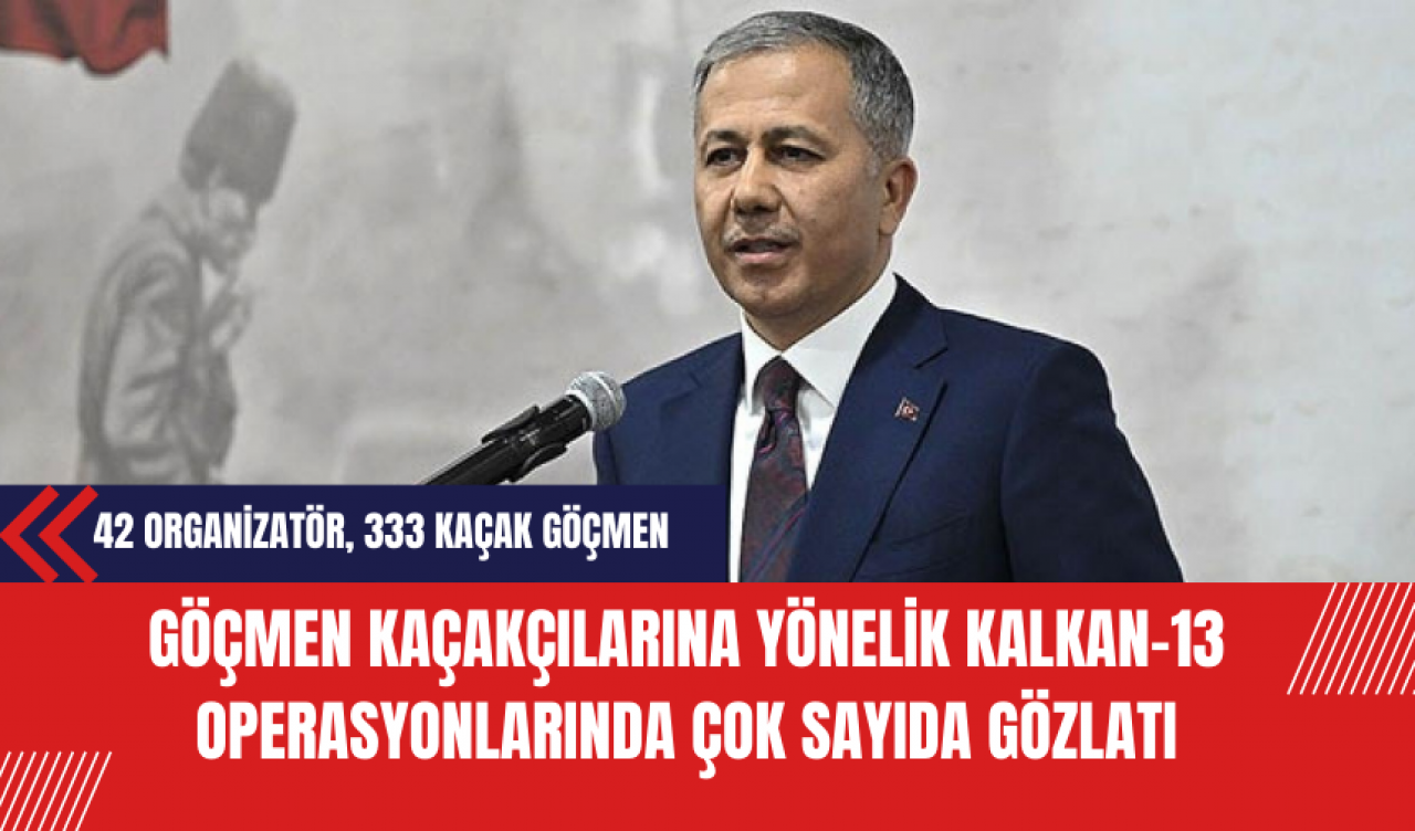 Göçmen Kaçakçılarına Yönelik Kalkan-13 Operasyonlarında Yakalananların Sayısı Artıyor