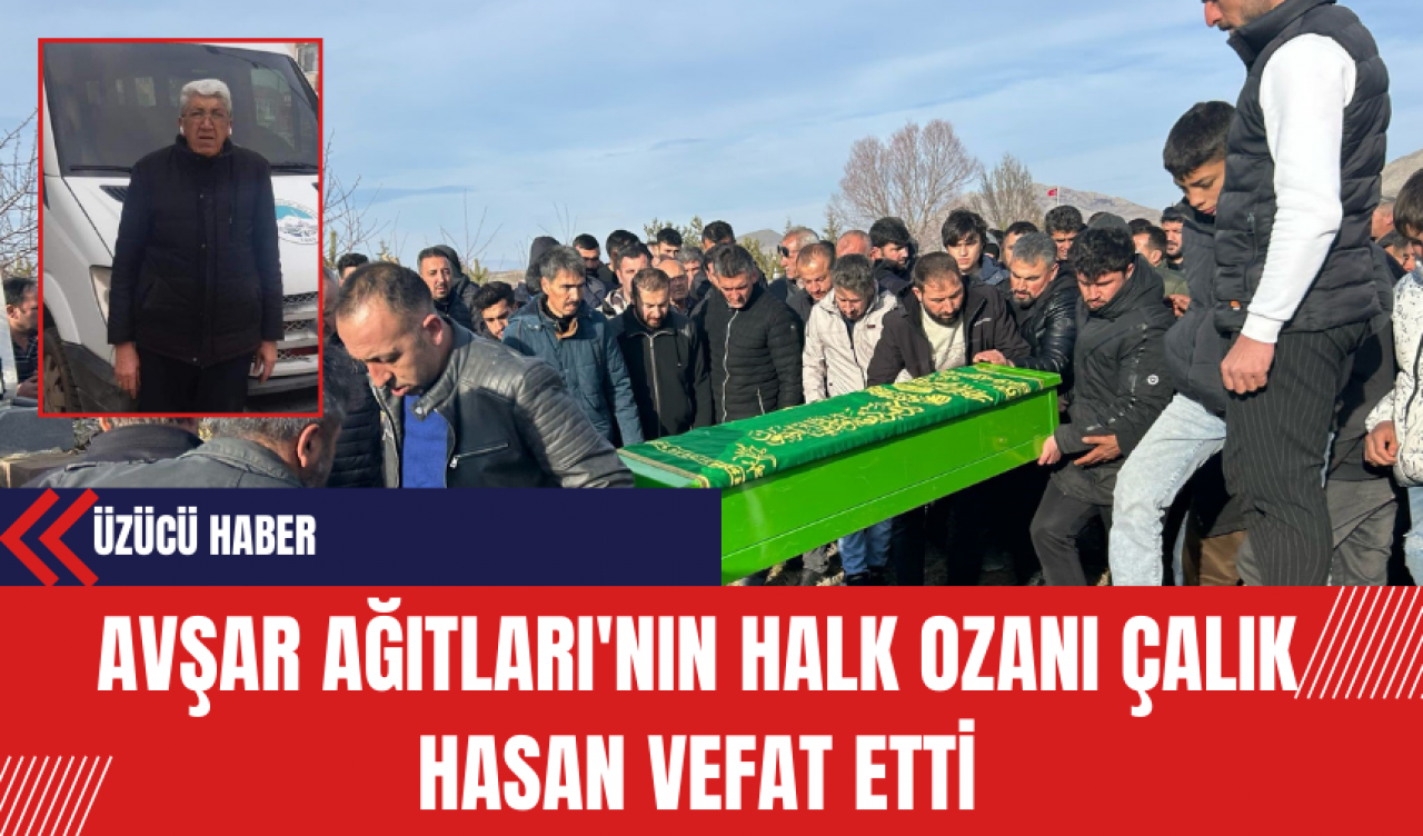 Avşar Ağıtları'nın Halk Ozanı Çalık Hasan Vefat Etti