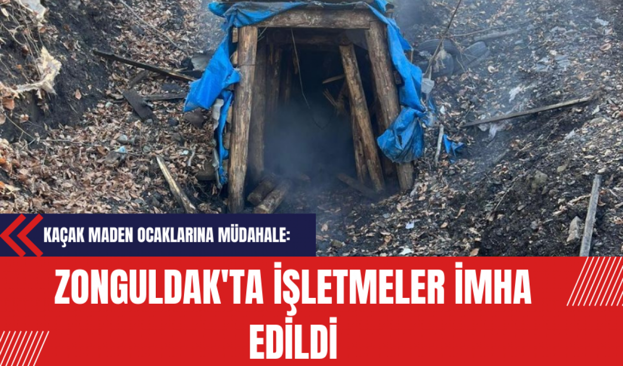 Kaçak Maden Ocaklarına Müdahale: Zonguldak'ta İşletmeler İmha Edildi