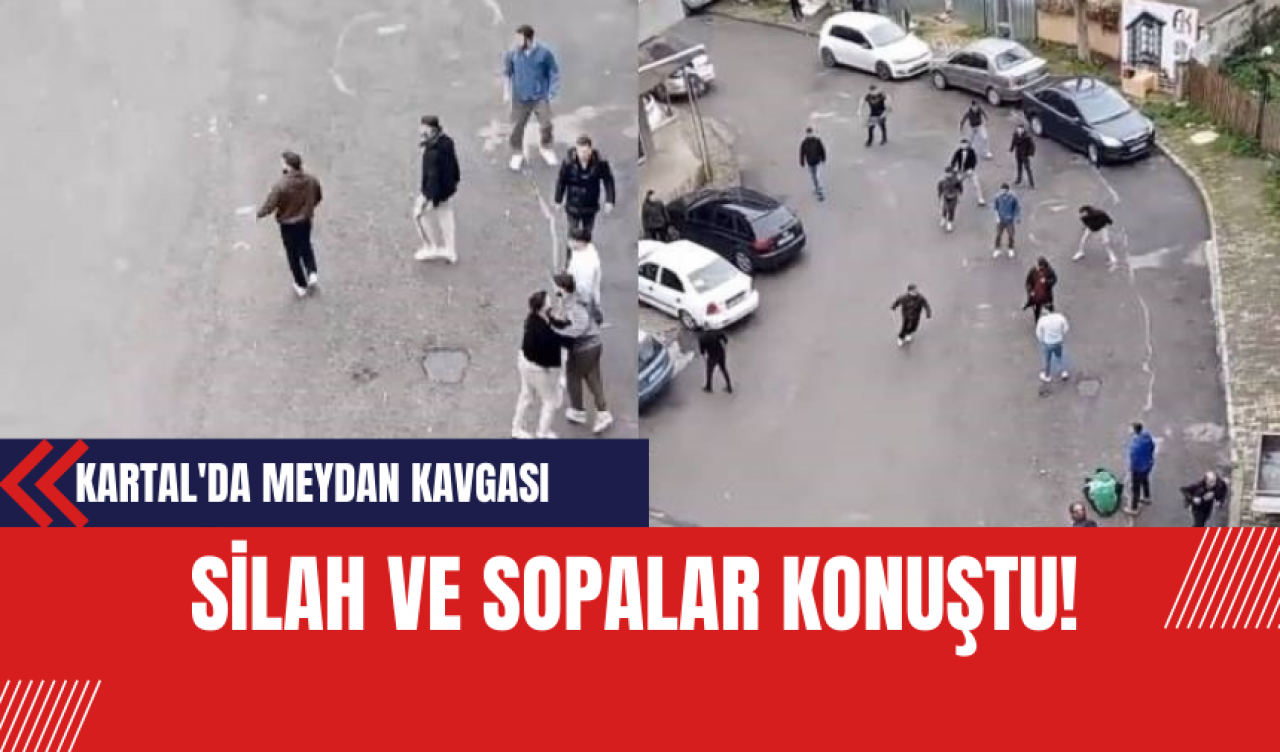 Kartal'da Meydan Kavgası: Silah ve Sopalar Konuştu!