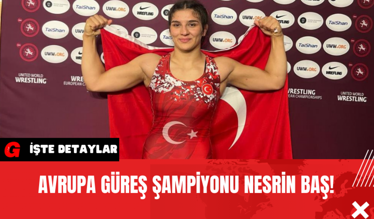 Avrupa Güreş Şampiyonu Nesrin Baş!