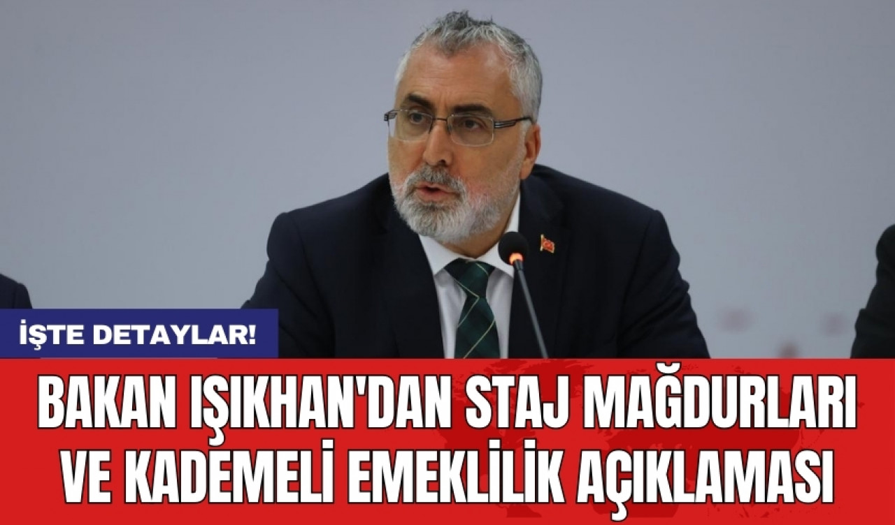 Bakan Işıkhan'dan staj mağdurları ve kademeli emeklilik açıklaması