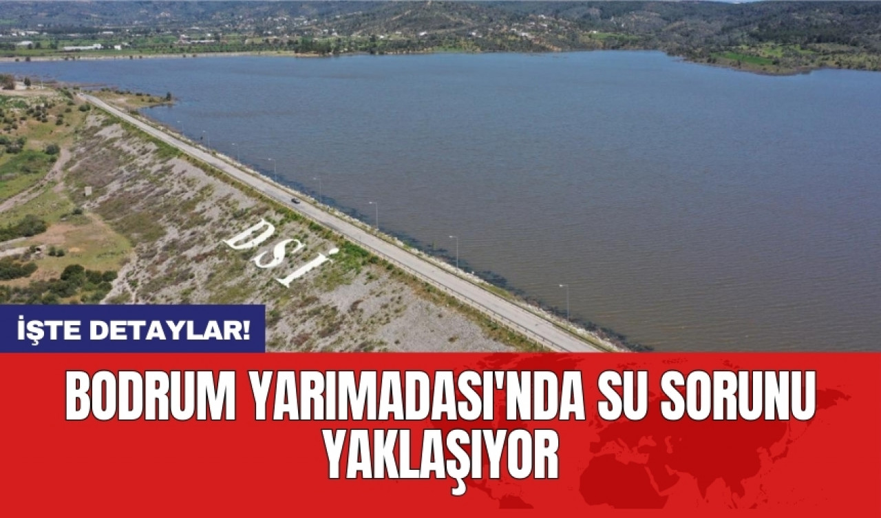 Bodrum Yarımadası'nda su sorunu yaklaşıyor