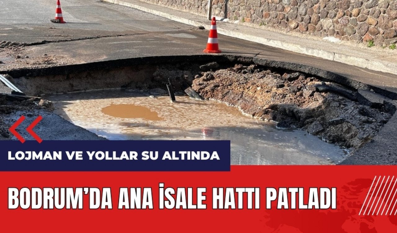 Bodrum'da ana isale hattı patladı