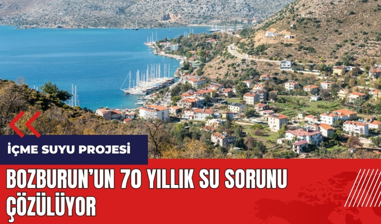 Bozburun'un 70 yıllık su sorunu çözülüyor