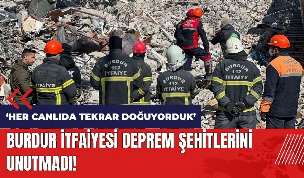 Burdur İtfaiyesi deprem şehitlerini unutmadı!