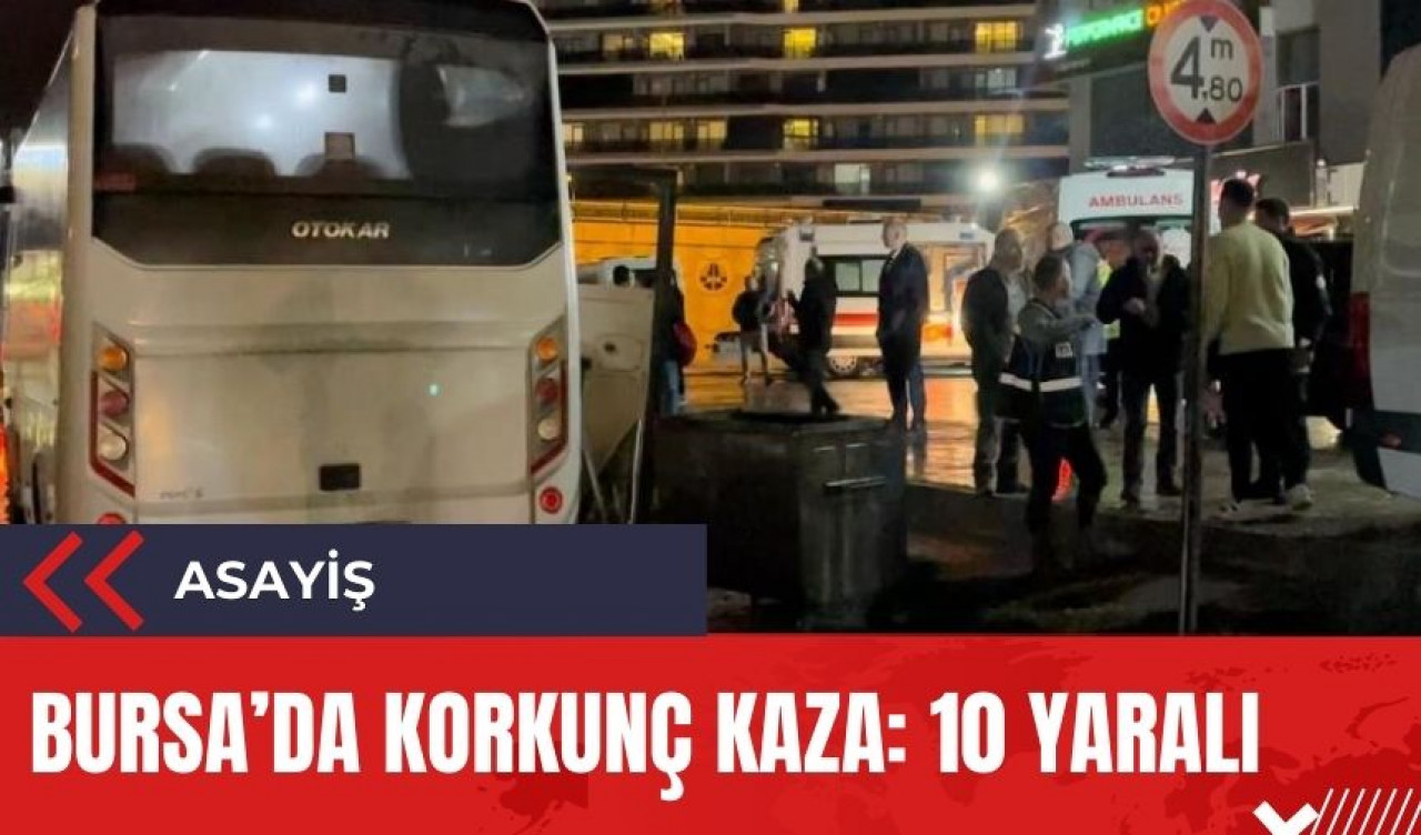 Bursa'da tur otobüsü aydınlatma direğine çarptı: 10 yaralı