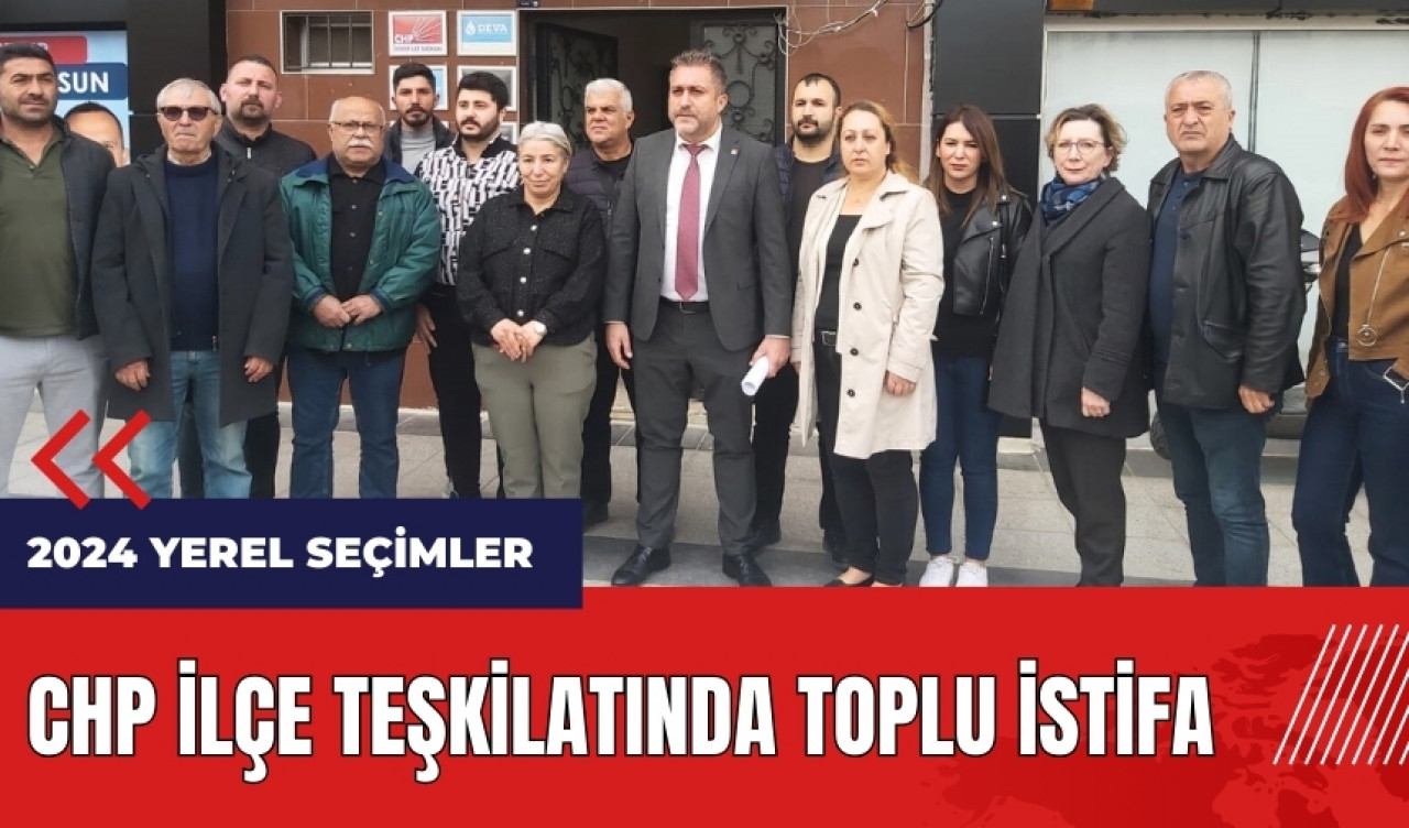 CHP ilçe teşkilatında toplu istifa