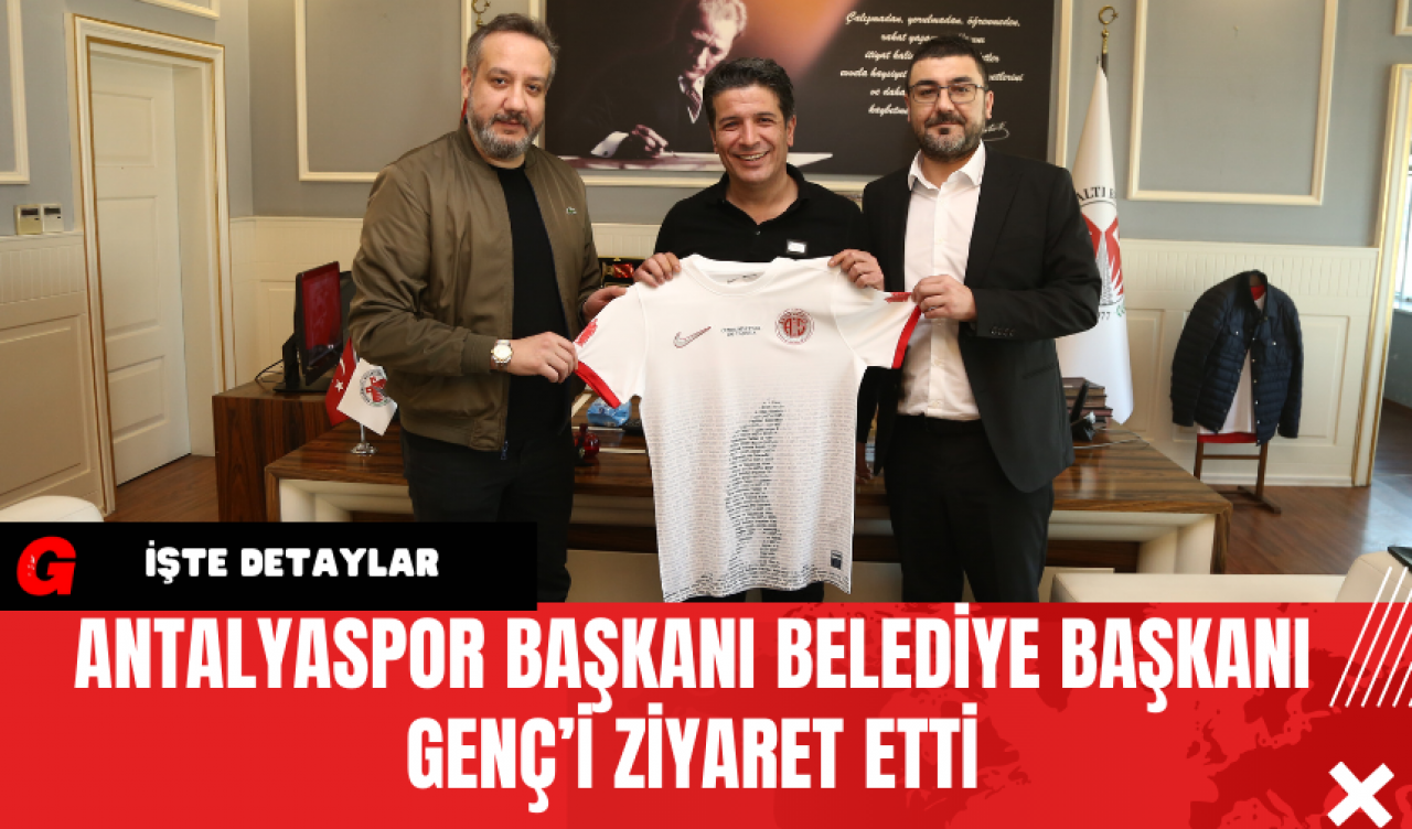 Antalyaspor Başkanı Belediye Başkanı Genç’i Ziyaret Etti