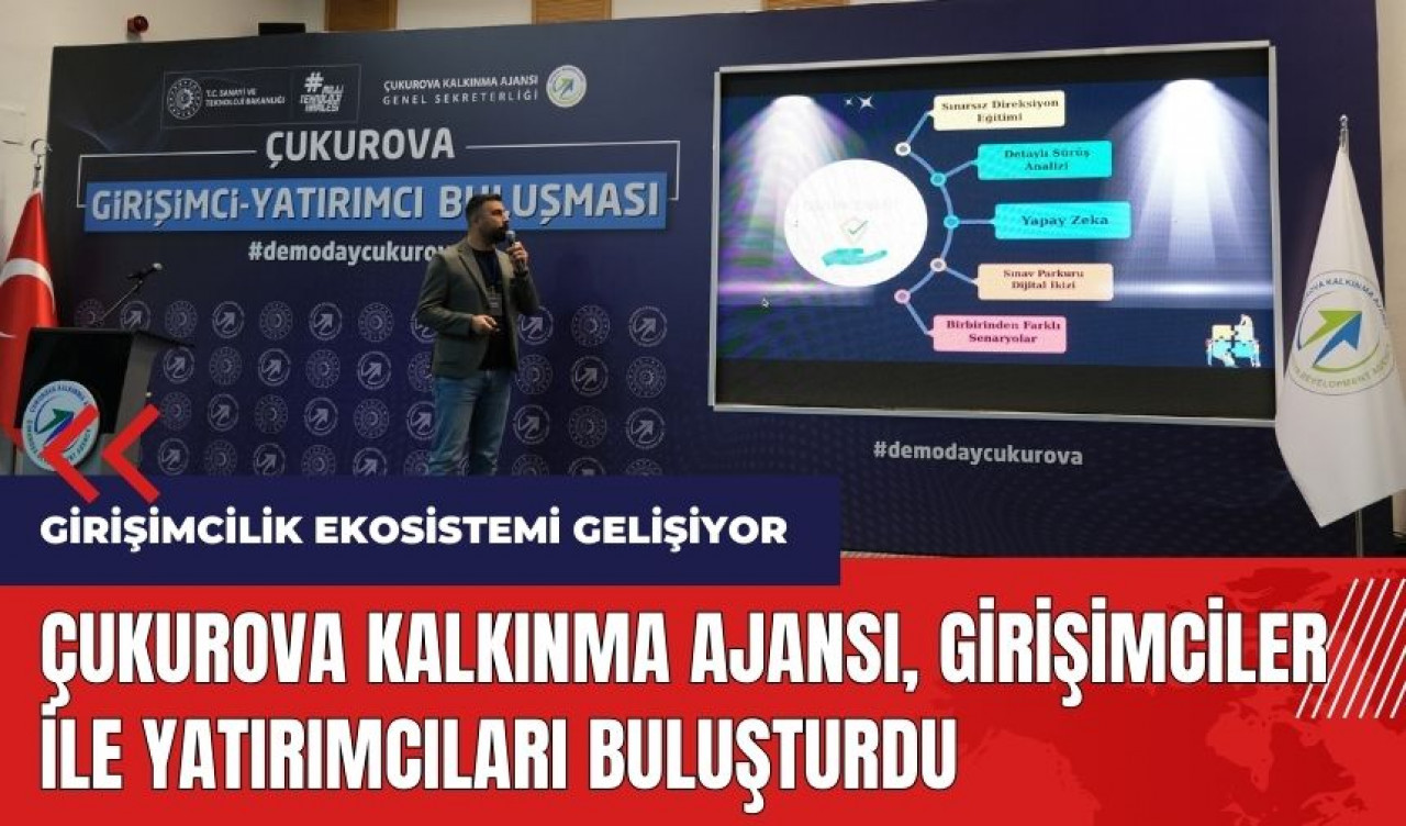 Çukurova Kalkınma Ajansı girişimciler ile yatırımcıları buluşturdu