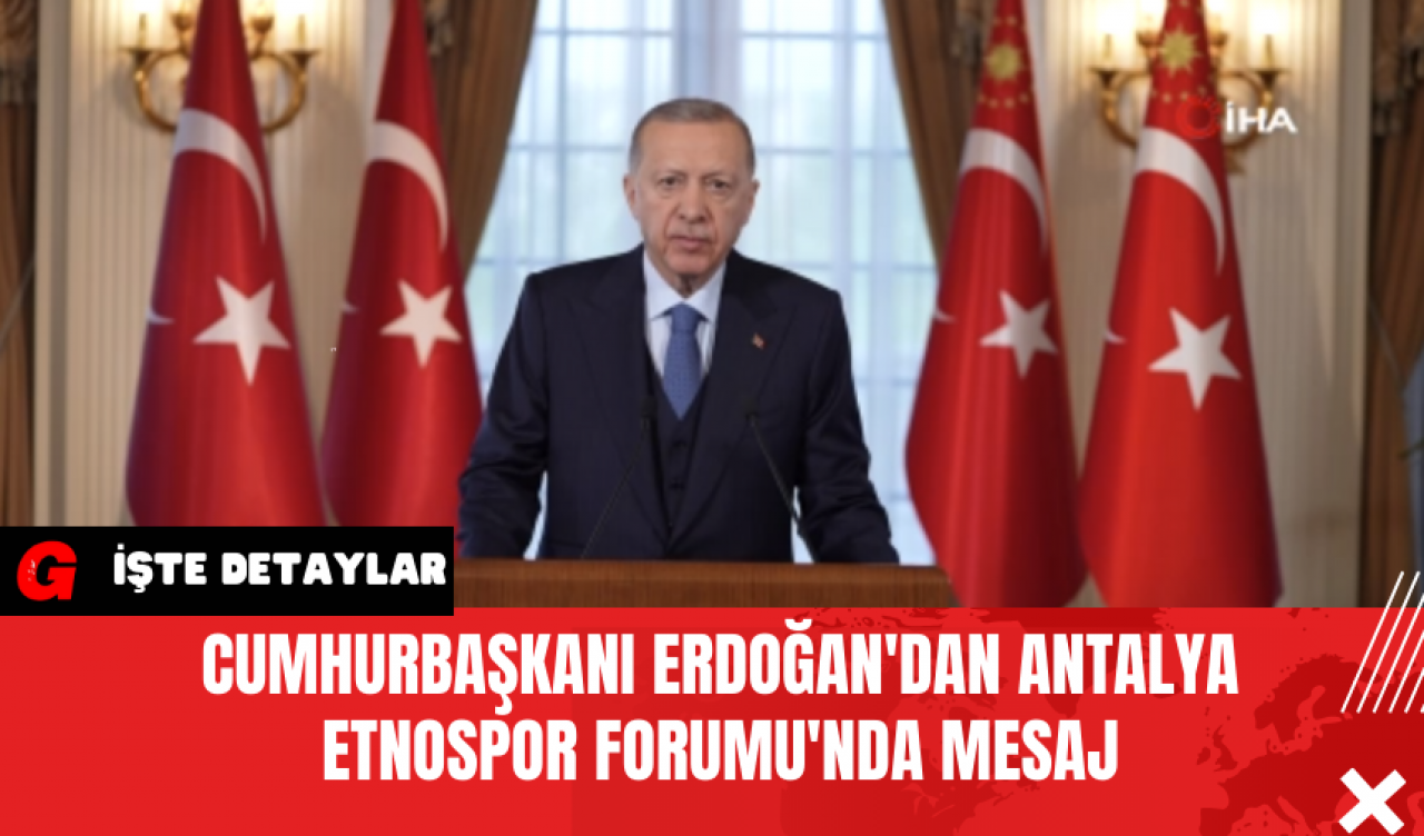 Cumhurbaşkanı Erdoğan'dan Antalya Etnospor Forumu'nda Mesaj