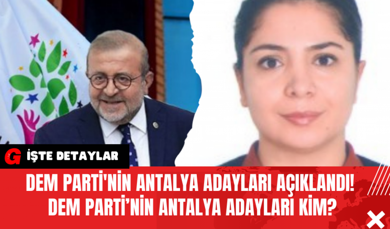 DEM Parti'nin Antalya Adayları Açıklandı! DEM Parti’nin Antalya Adayları Kim?