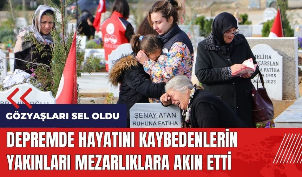 Depremde hayatını kaybedenlerin yakınları mezarlıklara akın etti