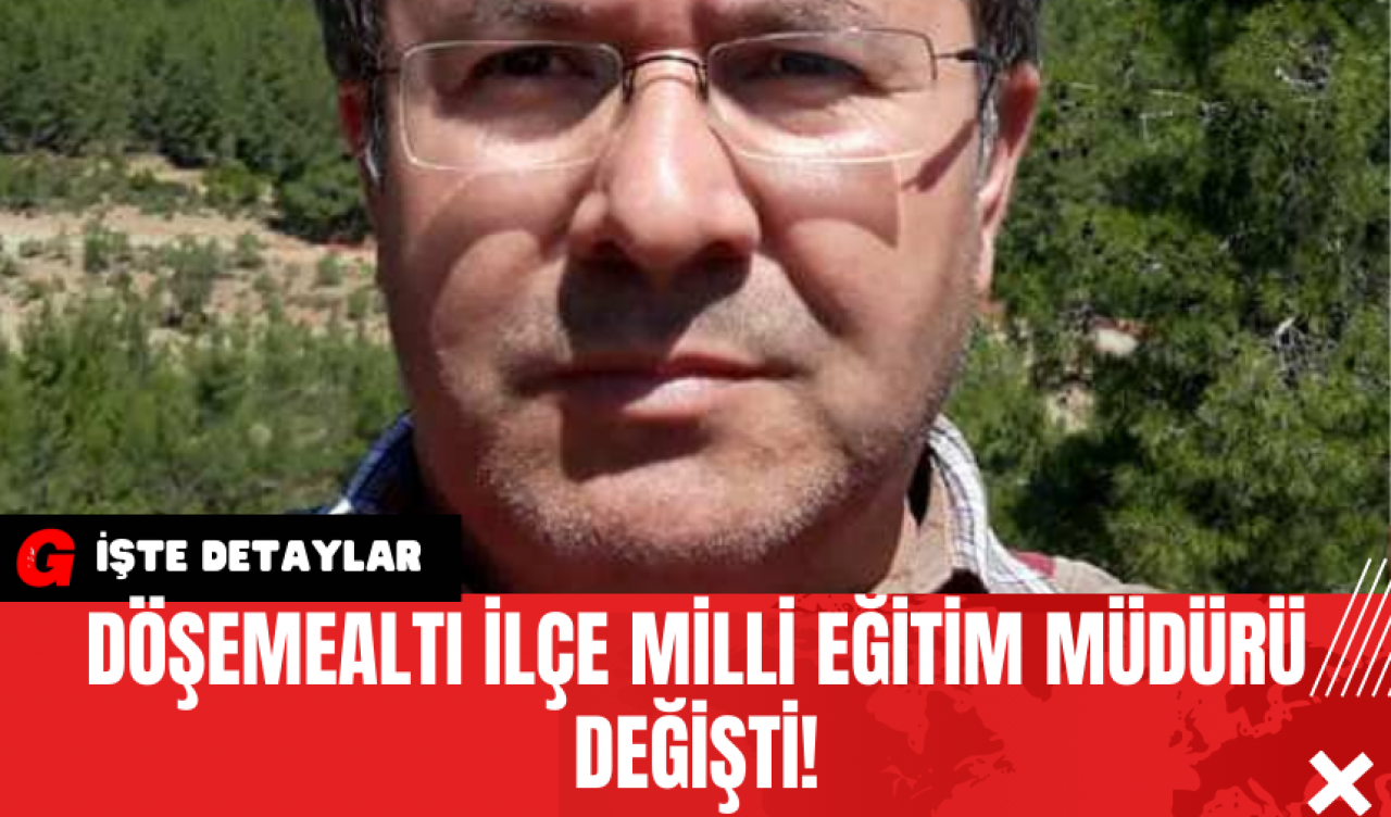 Döşemealtı İlçe Milli Eğitim Müdürü Değişti!