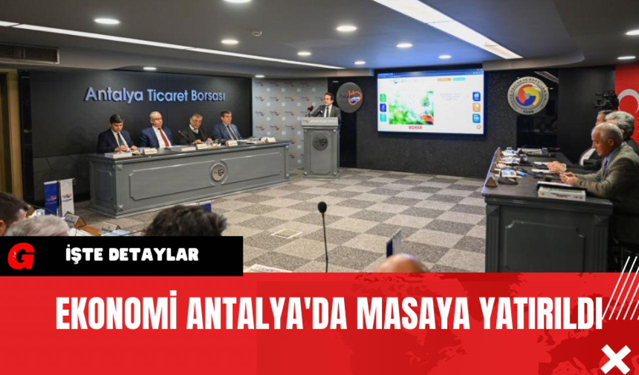 Ekonomi Antalya'da Masaya Yatırıldı