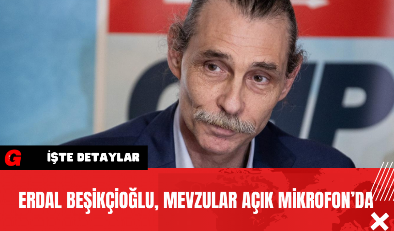 Erdal Beşikçioğlu Mevzular Açık Mikrofon’da