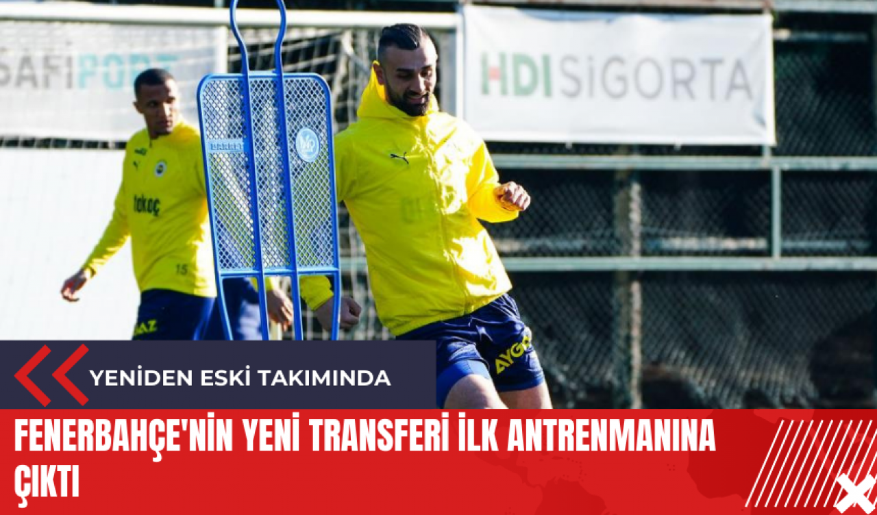 Fenerbahçe'nin yeni transferi ilk antrenmanına çıktı