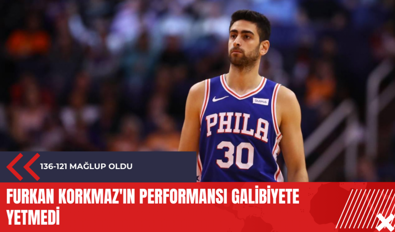 Furkan Korkmaz'ın performansı galibiyete yetmedi