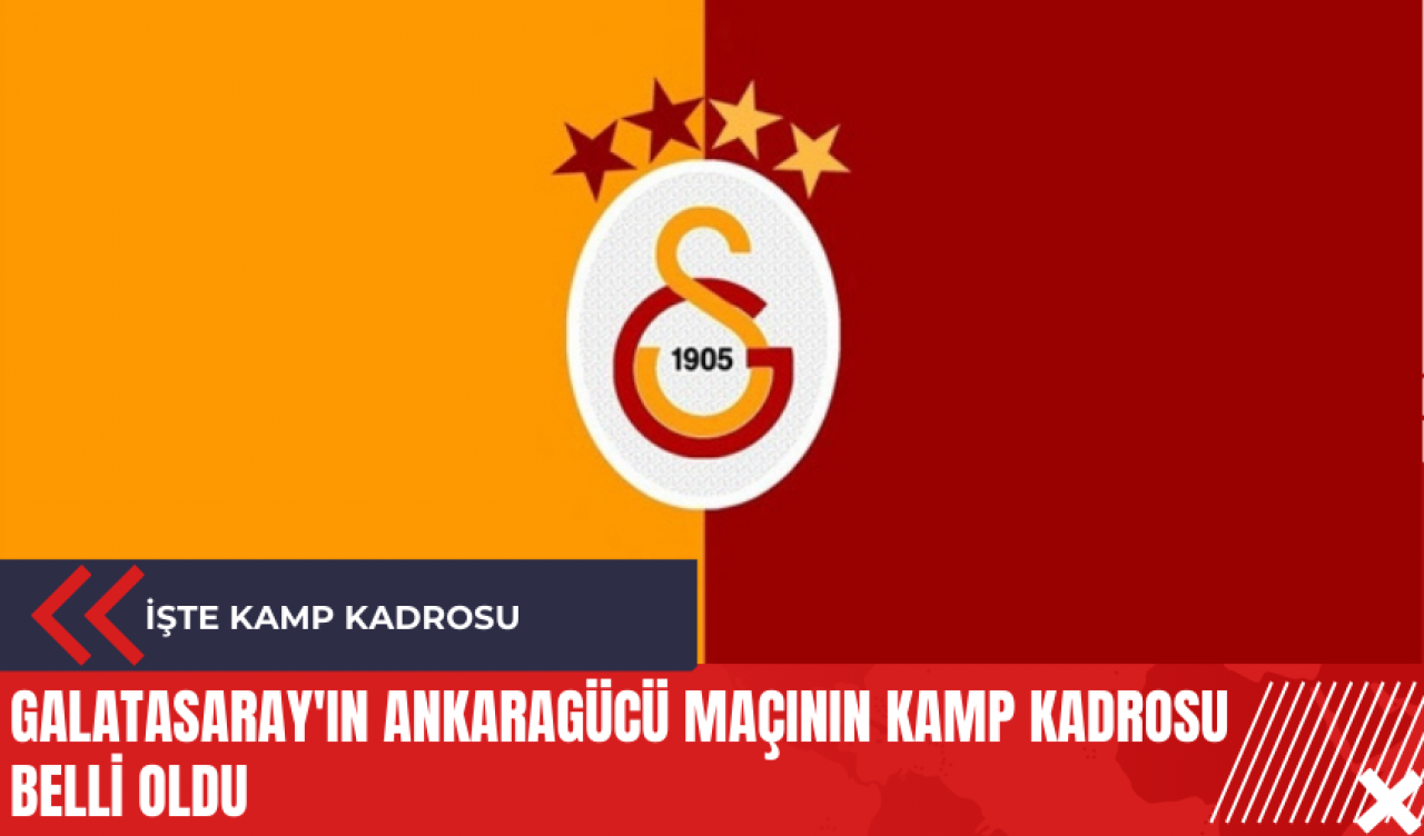 Galatasaray'ın Ankaragücü maçının kamp kadrosu belli oldu