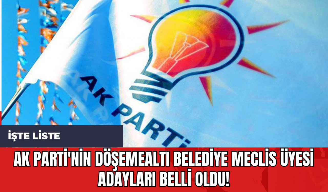 Ak Parti'nin Döşemealtı Belediye Meclis Üyesi Adayları Belli Oldu! İşte Liste