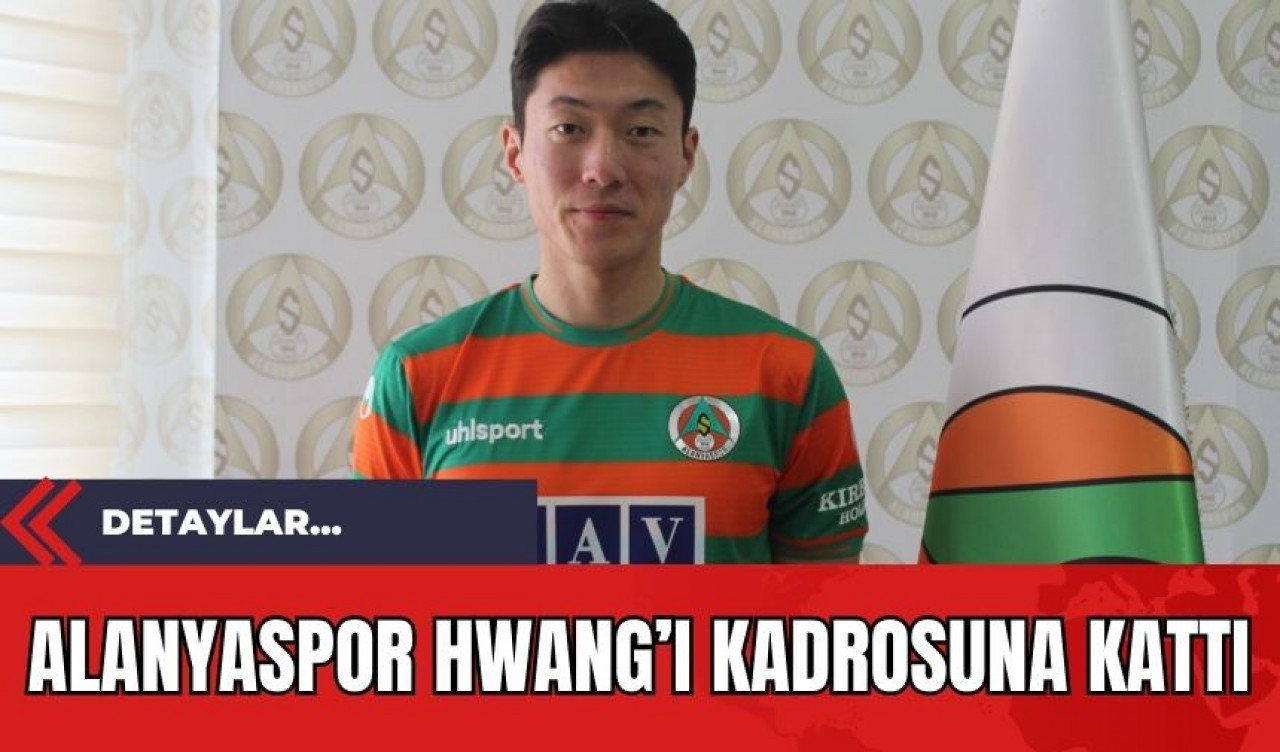 Alanyaspor Hwang’ı Kadrosuna Kattı