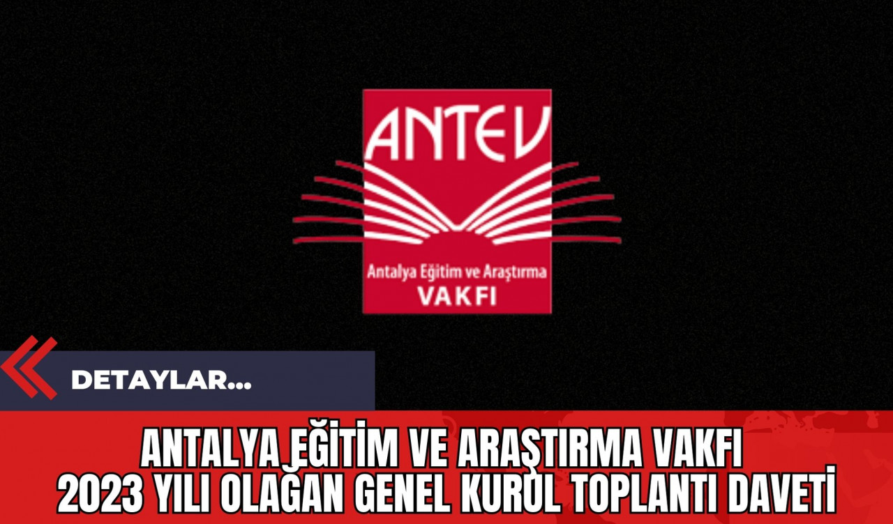 Antalya Eğitim ve Araştırma Vakfı 2023 Yılı Olağan Genel Kurul Toplantı Daveti