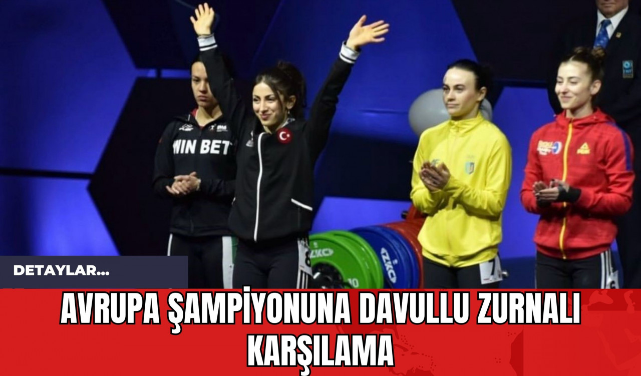 Avrupa Şampiyonuna Davullu Zurnalı Karşılama