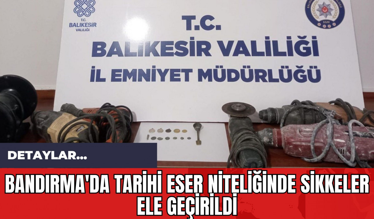 Bandırma'da Tarihi Eser Niteliğinde Sikkeler Ele Geçirildi