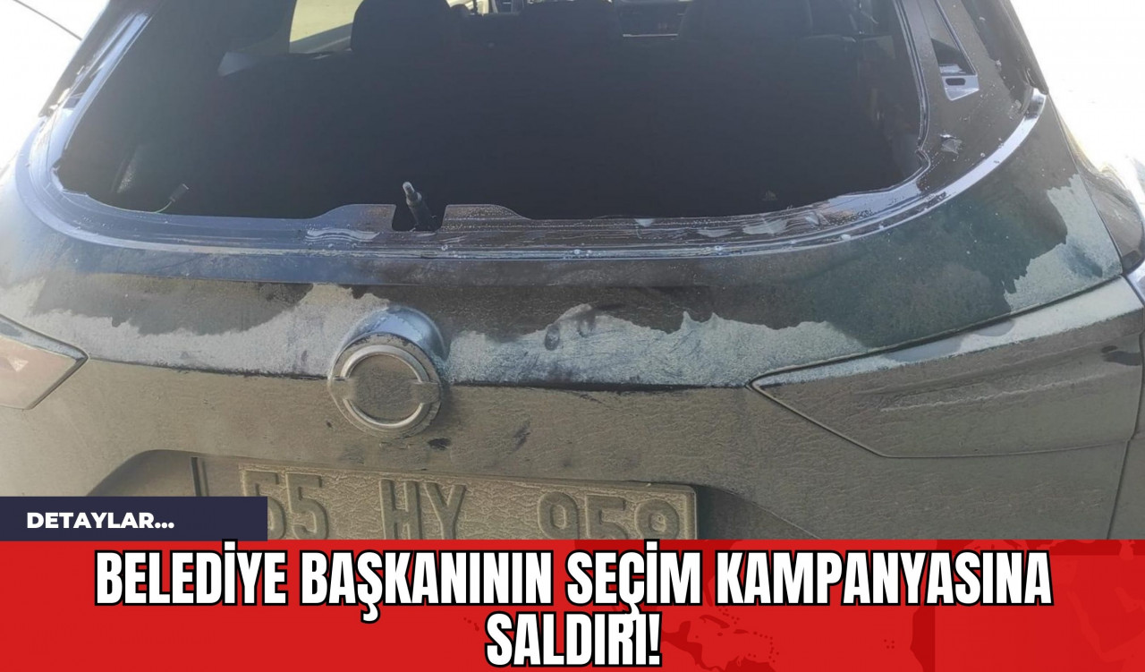 Belediye Başkanının Seçim Kampanyasına Saldırı