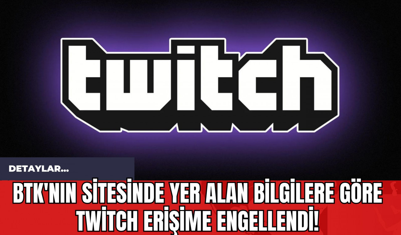 BTK'nın Sitesinde Yer Alan Bilgilere Göre Twitch Erişime Engellendi