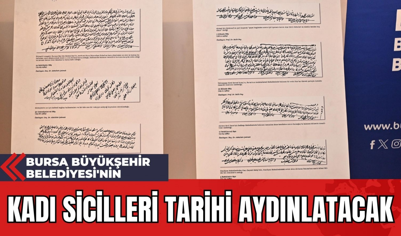 Bursa Büyükşehir Belediyesi'nin Kadı Sicilleri Tarihi Aydınlatacak