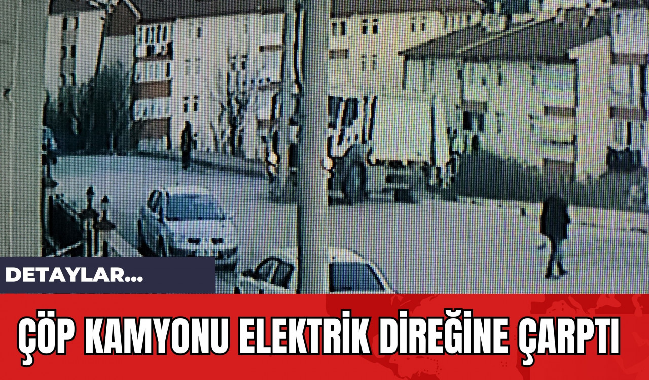 Çöp Kamyonu Elektrik Direğine Çarptı