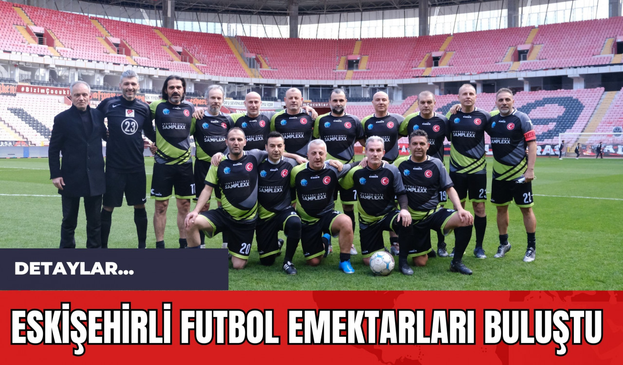 Eskişehirli Futbol Emektarları Buluştu