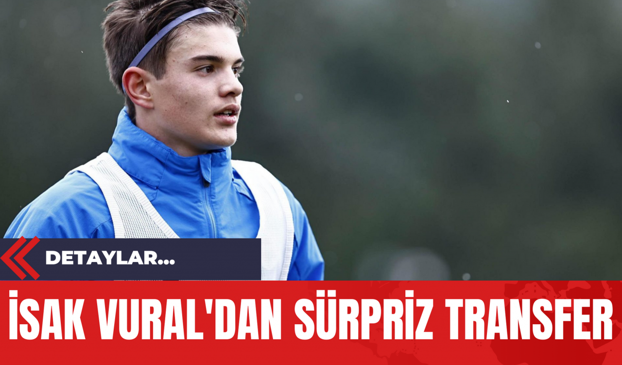 İsak Vural'dan Sürpriz Transfer