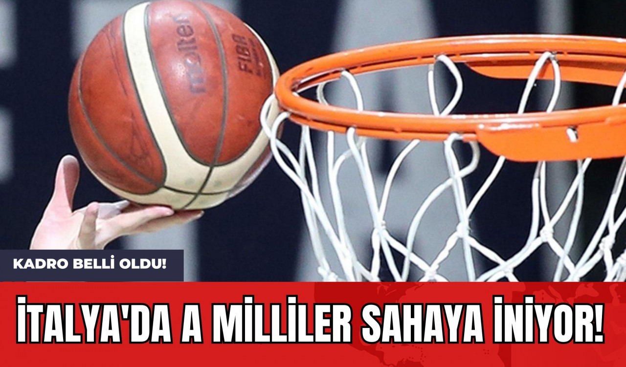 İtalya'da A Milliler Sahaya İniyor! Kadro Belli Oldu!