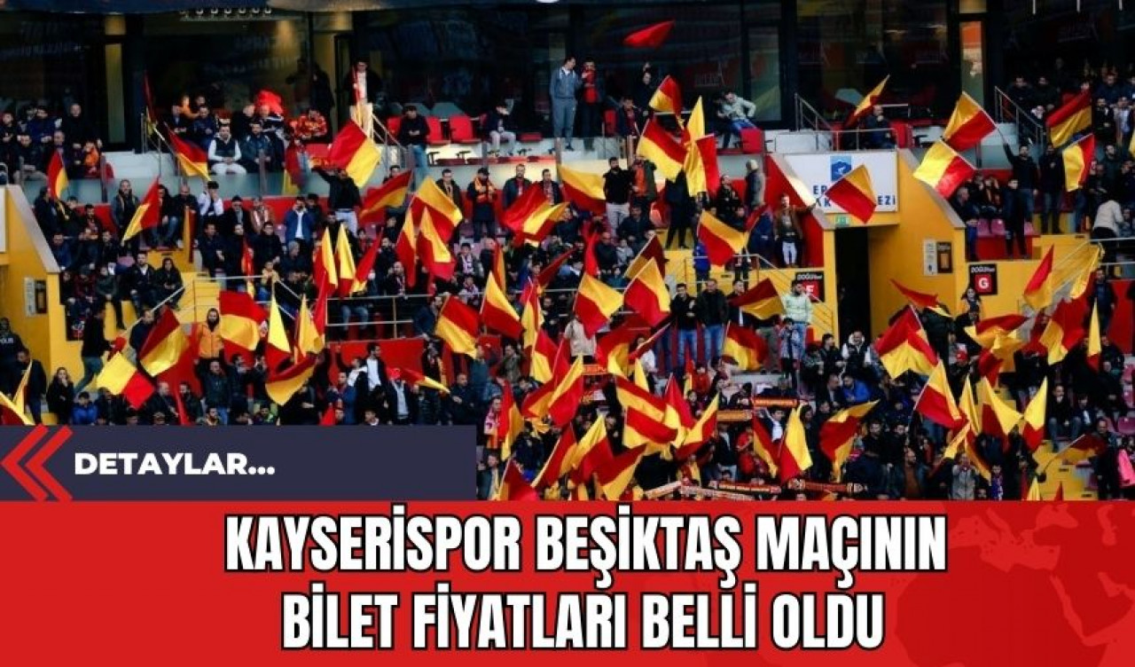 Kayserispor Beşiktaş Maçının Bilet Fiyatları Belli Oldu