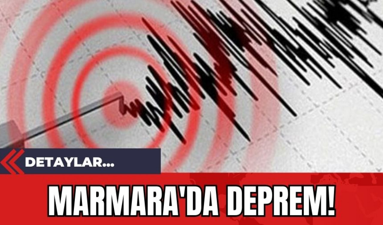 Marmara'da Deprem!