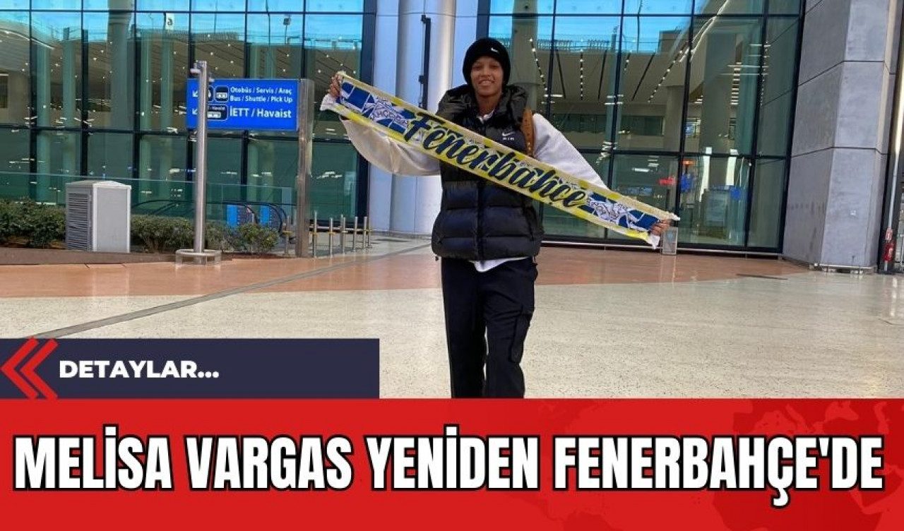 Melisa Vargas Yeniden Fenerbahçe'de