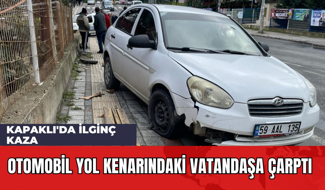 Kapaklı'da İlginç Kaza: Otomobil Yol Kenarındaki Vatandaşa Çarptı