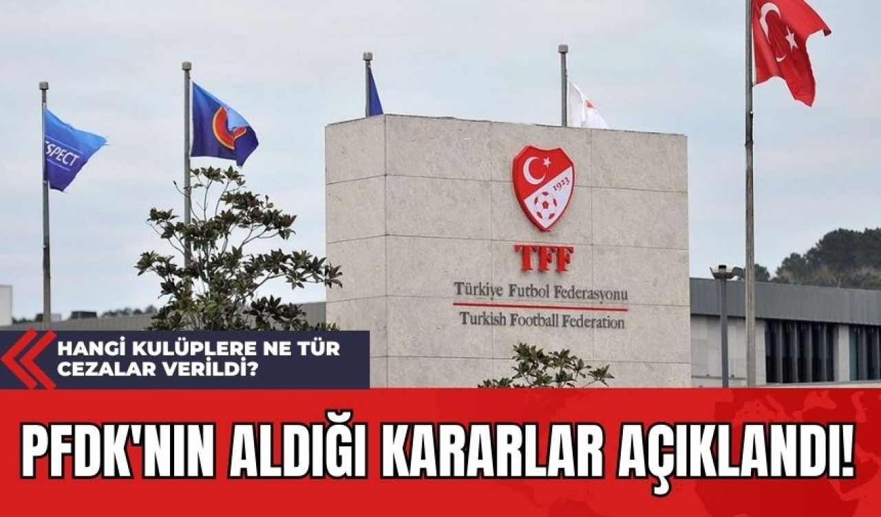 PFDK'nın Aldığı Kararlar Açıklandı: Hangi Kulüplere Ne Tür Cezalar Verildi?