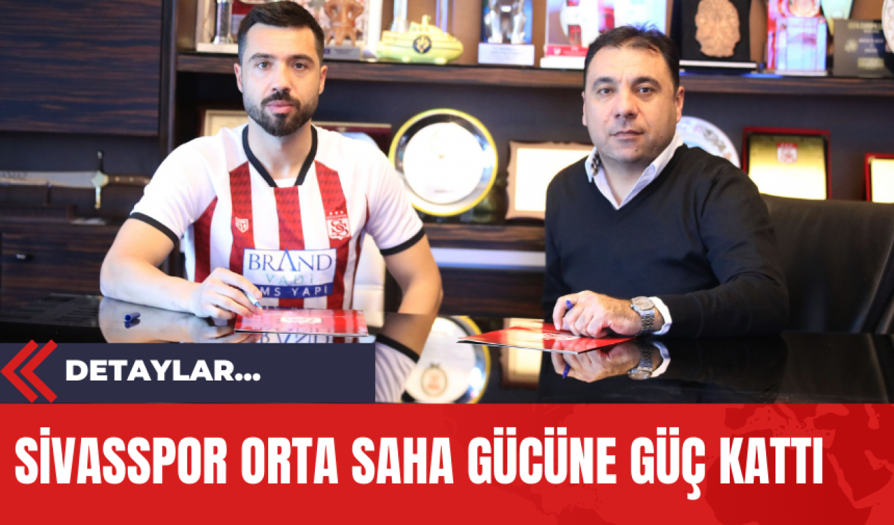 Sivasspor Orta Saha Gücüne Güç Kattı