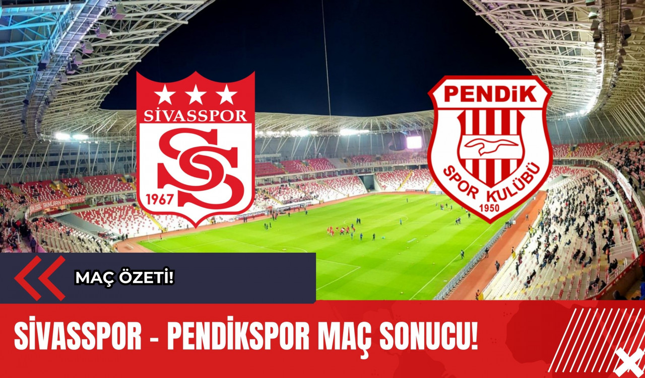 Sivasspor - Pendikspor Maç Sonucu! Sivasspor - Pendikspor Maç Özeti!