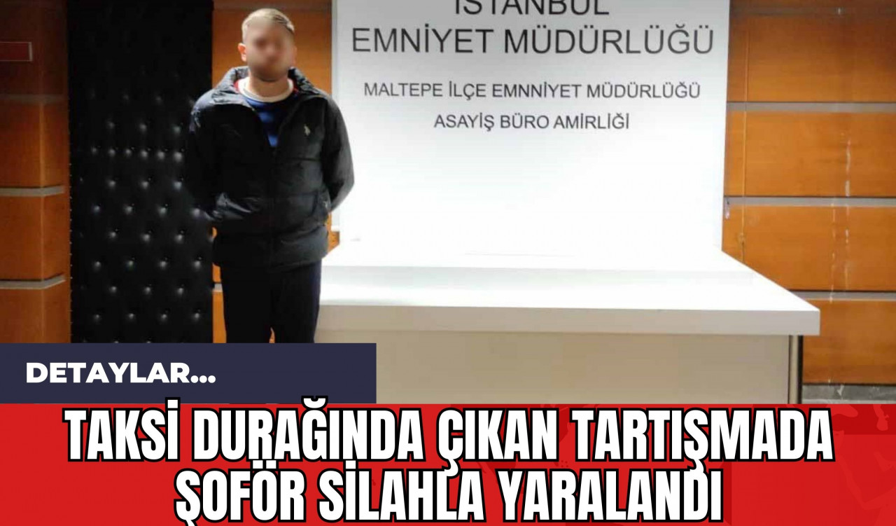 Taksi Durağında Çıkan Tartışmada Şoför Silahla Yaralandı