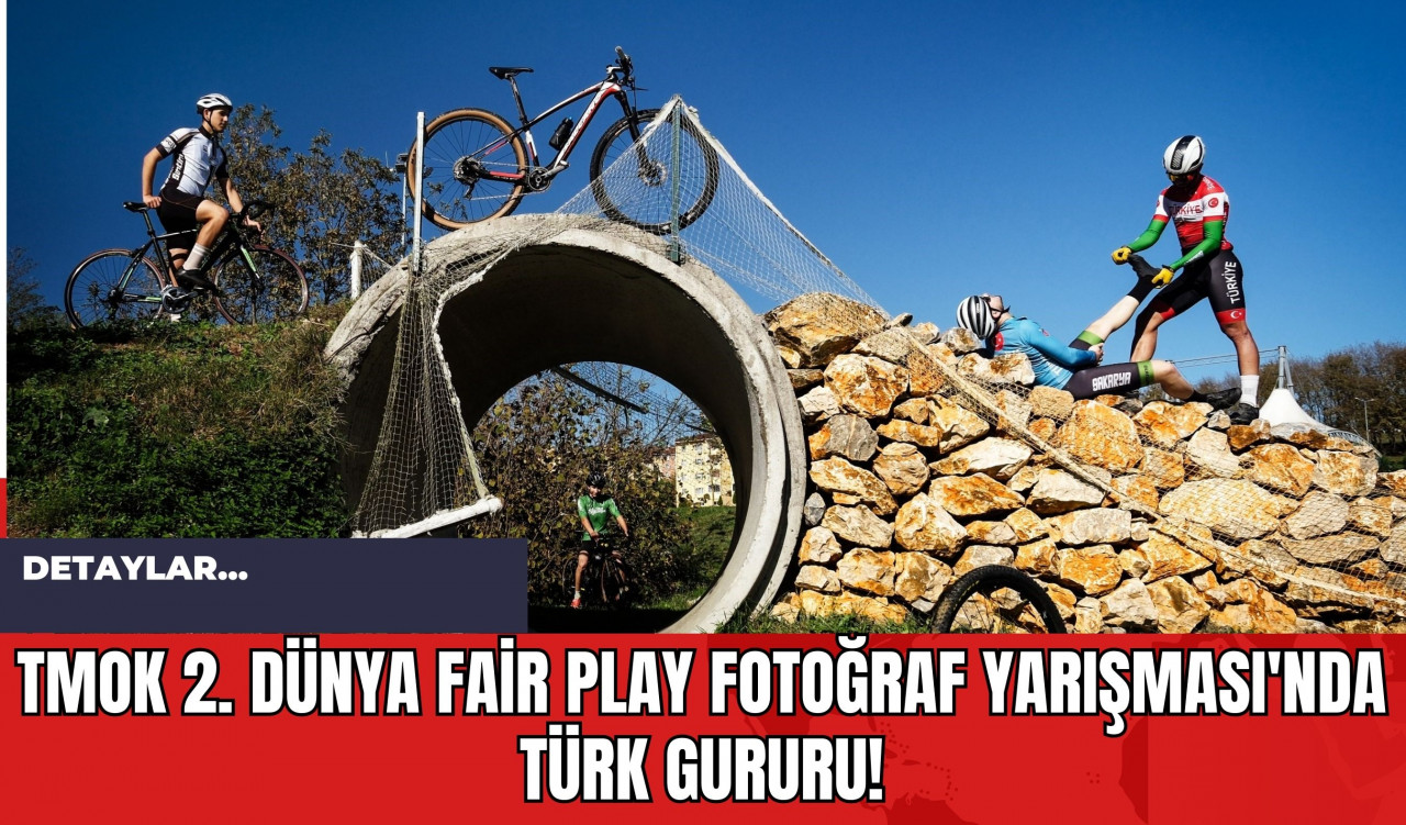 TMOK 2. Dünya Fair Play Fotoğraf Yarışması'nda Türk Gururu!