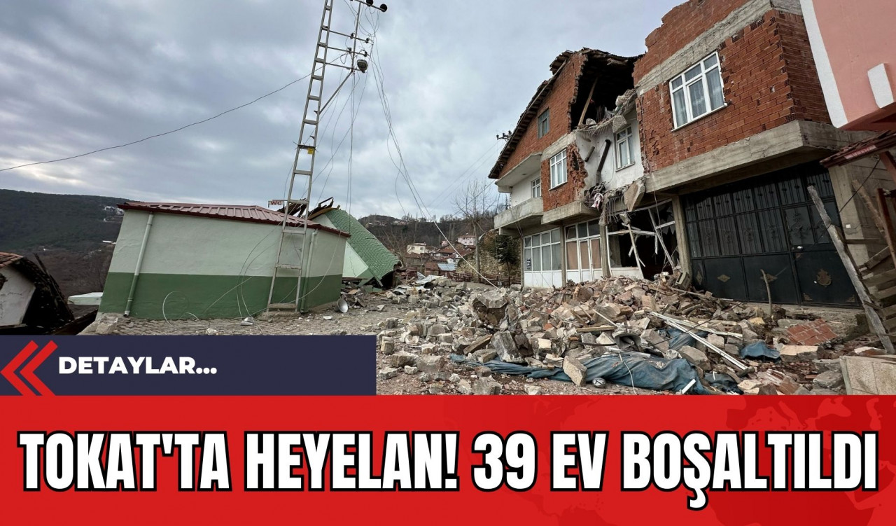 Tokat'ta Heyelan! 39 Ev Boşaltıldı