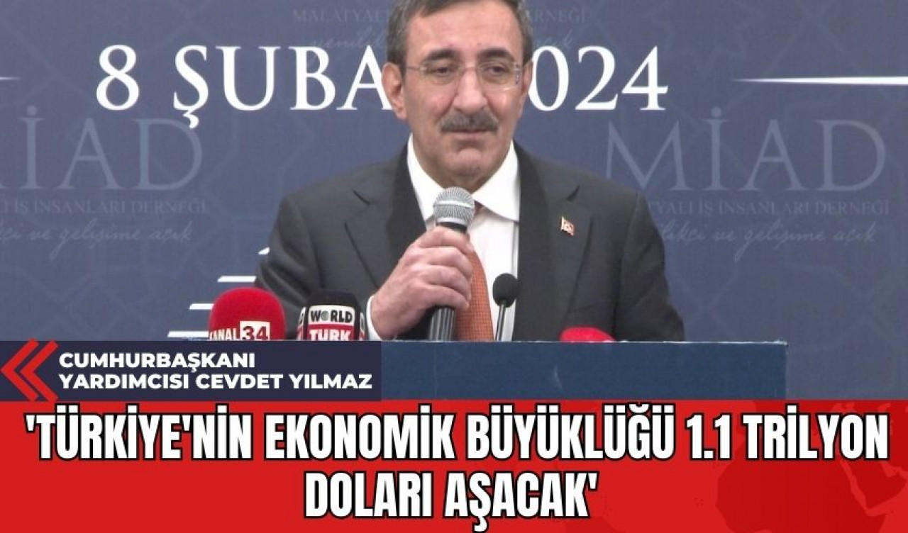 Cumhurbaşkanı Yardımcısı Cevdet Yılmaz: 'Türkiye'nin Ekonomik Büyüklüğü 1.1 Trilyon Doları Aşacak'